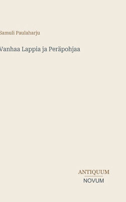 Vanhaa Lappia ja Peräpohjaa [Finnish] 3387426135 Book Cover