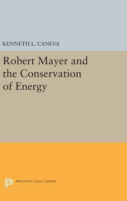 Robert Mayer and the Conservation of Energy 0691634351 Book Cover