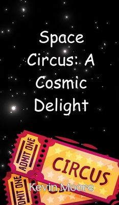 Space Circus: A Cosmic Delight 990801238X Book Cover
