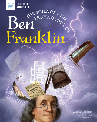 The Science and Technology of Ben Franklin 1647410185 Book Cover