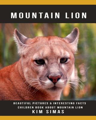 Mountain Lion: Beautiful Pictures & Interesting Facts Children Book About Mountain Lion 1090444389 Book Cover
