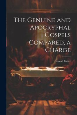 The Genuine and Apocryphal Gospels Compared, a ... 102270110X Book Cover