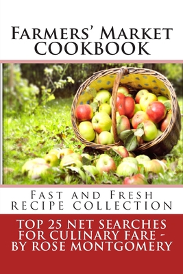 Farmers' Market Cookbook: Fast and Fresh Recipe... 1484971930 Book Cover