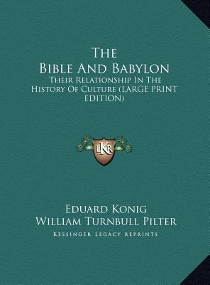 The Bible and Babylon: Their Relationship in th... [Large Print] 1169888127 Book Cover