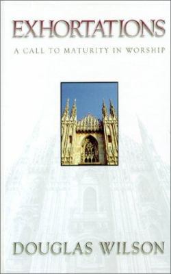 Exhortations : A Call to Maturity in Worship 0967760313 Book Cover