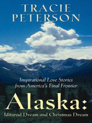 Alaska: Iditarod Dream and Christmas Dream [Large Print] 0786281332 Book Cover