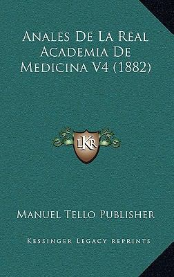 Anales De La Real Academia De Medicina V4 (1882) [Spanish] 1167655532 Book Cover