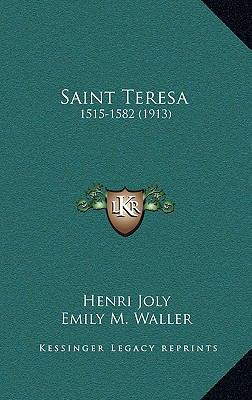 Saint Teresa: 1515-1582 (1913) 1164312324 Book Cover