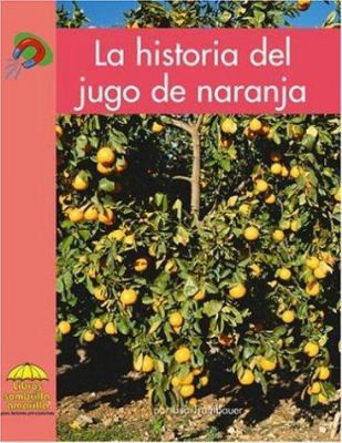 La Historia del Jugo de Naranja [Spanish] 0736873317 Book Cover