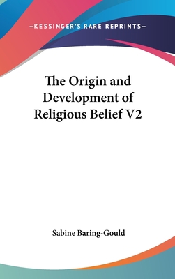 The Origin and Development of Religious Belief V2 0548006075 Book Cover