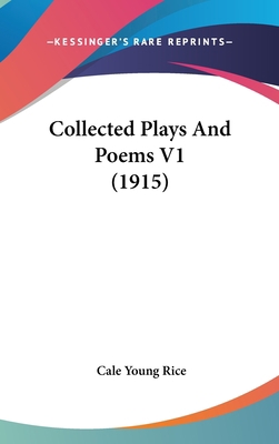 Collected Plays and Poems V1 (1915) 0548969167 Book Cover
