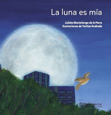 La Luna Es Mía / The Moon Is Mine [Spanish] 6070754638 Book Cover