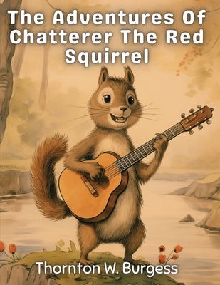 The Adventures Of Chatterer The Red Squirrel 1835912761 Book Cover