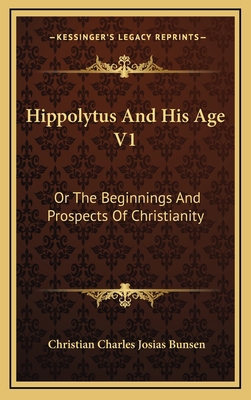 Hippolytus and His Age V1: Or the Beginnings an... 1163873241 Book Cover