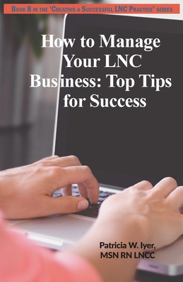 How to Manage Your LNC Business and Clients: To... 1544629427 Book Cover