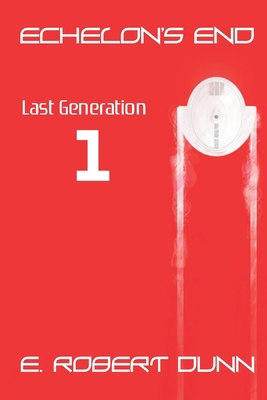 Echelon's End Book 1: Last Generation B099ZRF2P3 Book Cover