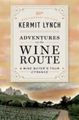 Adventures on the Wine Route: A Wine Buyer's To... 0374538530 Book Cover