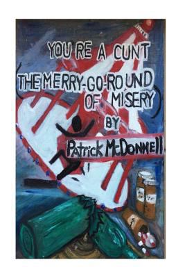You're a cunt (The merry-go-round of misery) 1545422257 Book Cover