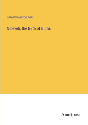 Nineveh, the Birth of Burns 3382328828 Book Cover