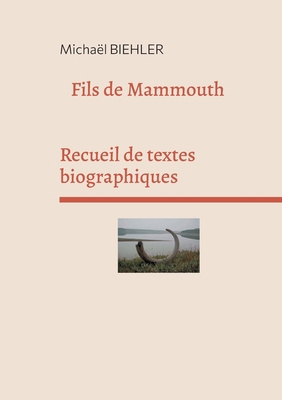 Fils de Mammouth: Recueil de textes et de nouve... [French] 2322387762 Book Cover