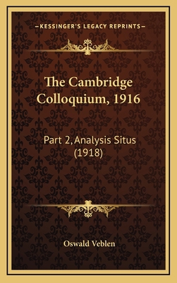 The Cambridge Colloquium, 1916: Part 2, Analysi... 116423787X Book Cover