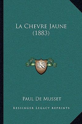 La Chevre Jaune (1883) [French] 1167606469 Book Cover