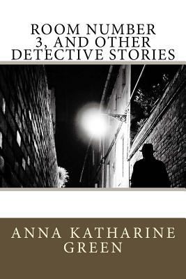 Room Number 3, and Other Detective Stories 1548657123 Book Cover