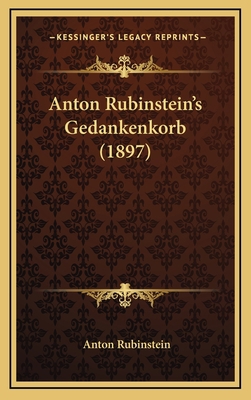 Anton Rubinstein's Gedankenkorb (1897) [German] 1165960680 Book Cover