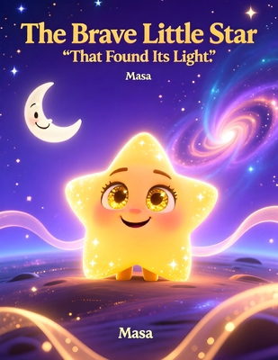 The Brave Little Star That Found Its Light B0GCCTWS6Z Book Cover