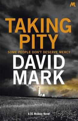 Taking Pity: The 4th DS McAvoy Novel 1473668891 Book Cover