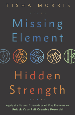 Missing Element, Hidden Strength: Apply the Nat... 0738771015 Book Cover