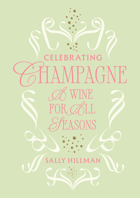 Celebrating Champagne: A Wine for All Seasons 1761452339 Book Cover