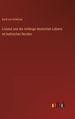 Livland und die Anfänge deutschen Lebens im bal... [German] 3368502093 Book Cover