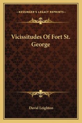 Vicissitudes Of Fort St. George 1163234850 Book Cover