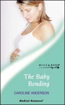The Baby Bonding (Medical Romance S.) 0263834727 Book Cover