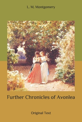 Further Chronicles of Avonlea: Original Text B086PPCNXW Book Cover