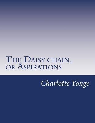 The Daisy chain, or Aspirations 1499629346 Book Cover