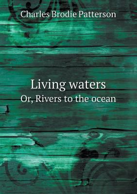 Living waters Or, Rivers to the ocean 5518464932 Book Cover
