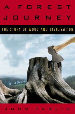 A Forest Journey: The Story of Wood and Civiliz... 0881506761 Book Cover