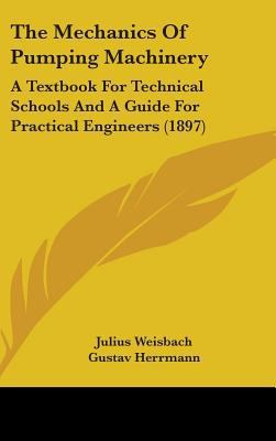 The Mechanics Of Pumping Machinery: A Textbook ... 1436610257 Book Cover