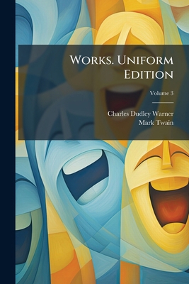 Works. Uniform Edition; Volume 3 1178064735 Book Cover