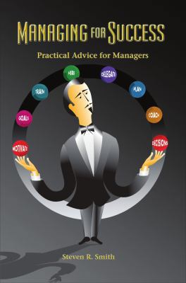 Managing for Success: Practical Advice for Mana... 0989748804 Book Cover