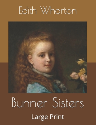 Bunner Sisters: Large Print B0863QDFKP Book Cover