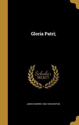 Gloria Patri; 1362476978 Book Cover