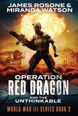 Operation Red Dragon and the Unthinkable: World... 1534774092 Book Cover