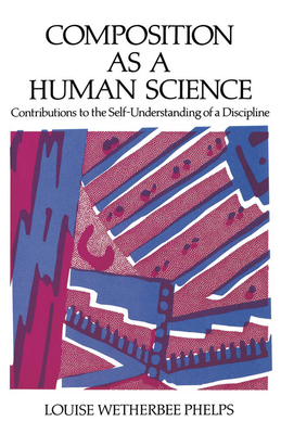 Composition as a Human Science: Contributions t... 0195067827 Book Cover