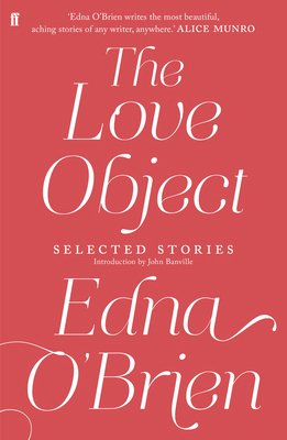 The Love Object: Selected Stories of Edna O'Brien 0571282954 Book Cover