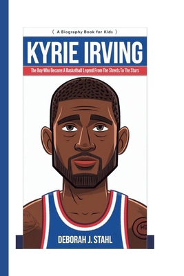 Kyrie Irving: The Boy Who Became a Basketball L... B0DP2R6KHS Book Cover