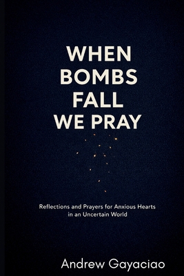 When Bombs Fall, We Pray: Reflections and Praye... B0GQQ1SPY8 Book Cover