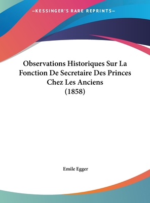 Observations Historiques Sur La Fonction de Sec... [French] 1162302283 Book Cover